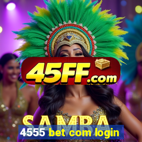4555 bet com login